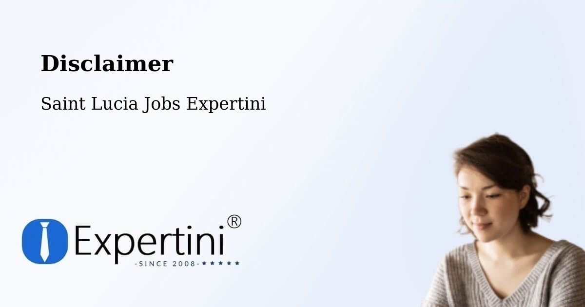 Disclaimer – Toraille - Saint Lucia Jobs Expertini