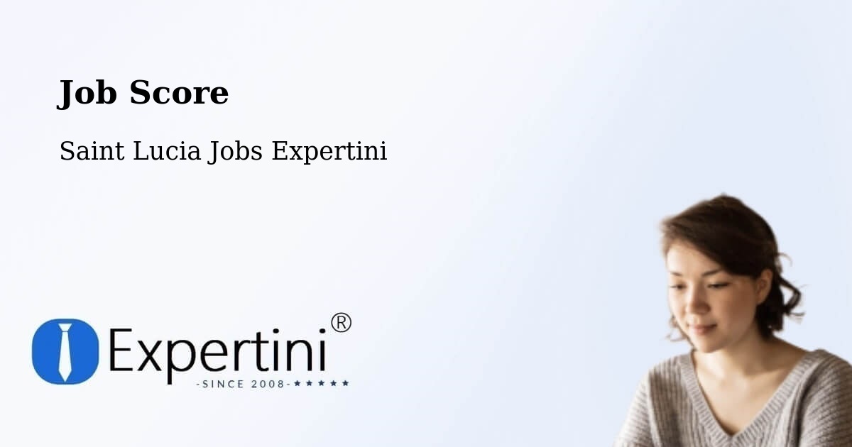 Job Score & Job Description Score Tool – Toraille - Saint Lucia Jobs Expertini