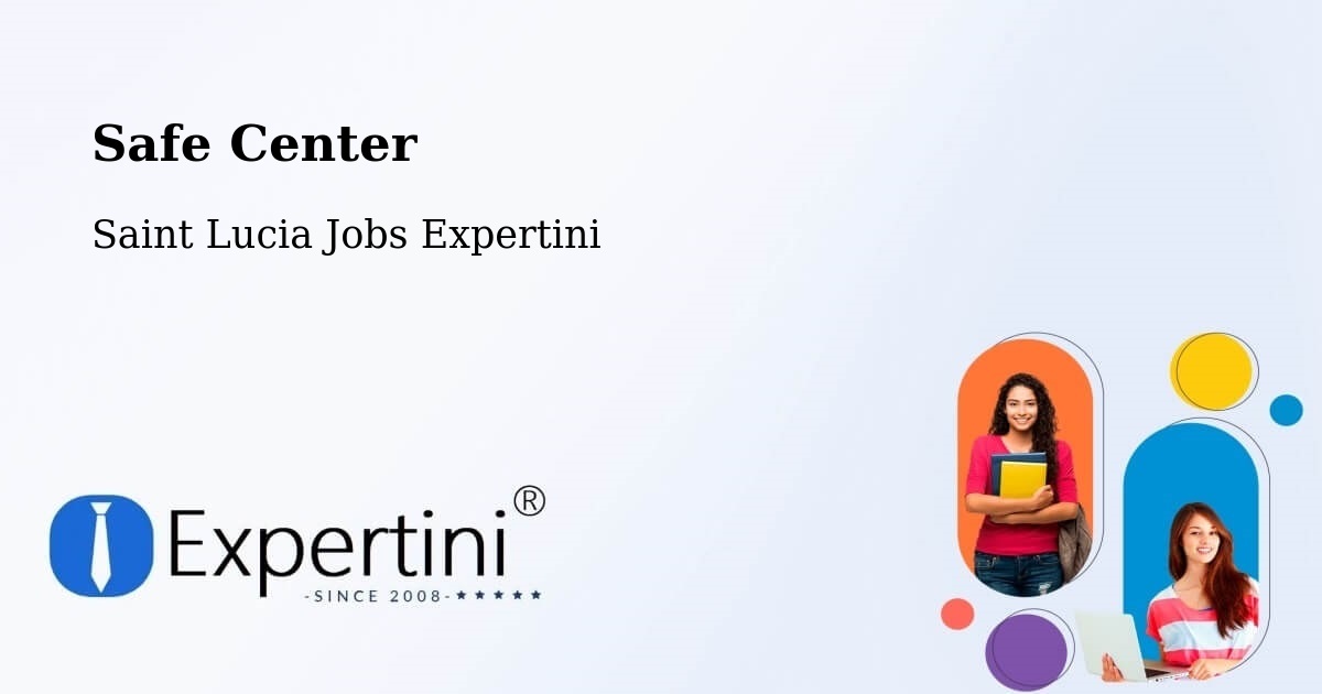 Safety Center – Toraille - Saint Lucia Jobs Expertini